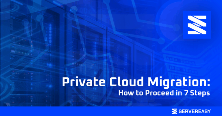 Private Cloud Migration: How to Proceed in 7 Steps