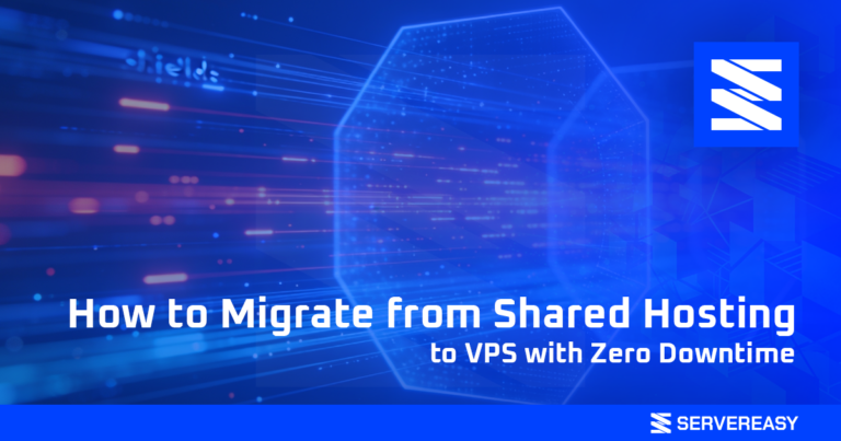 How to Migrate from Shared Hosting to VPS with Zero Downtime