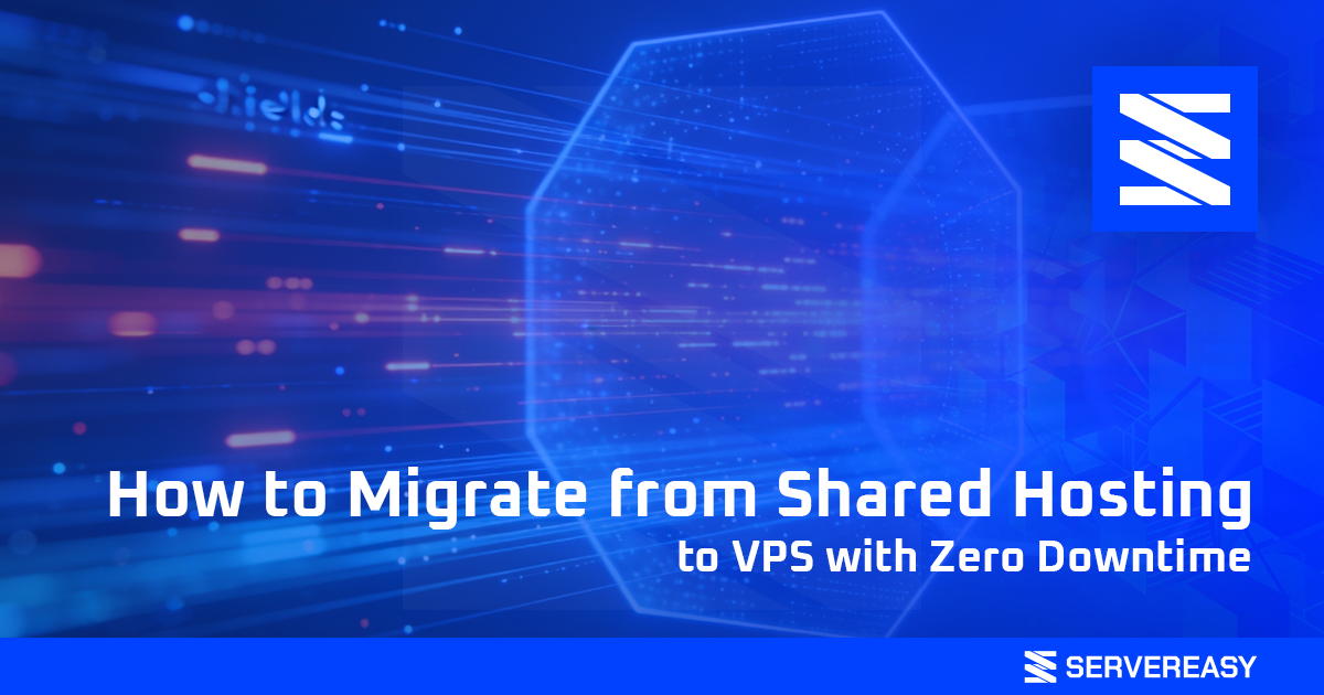 How to Migrate from Shared Hosting to VPS with Zero Downtime