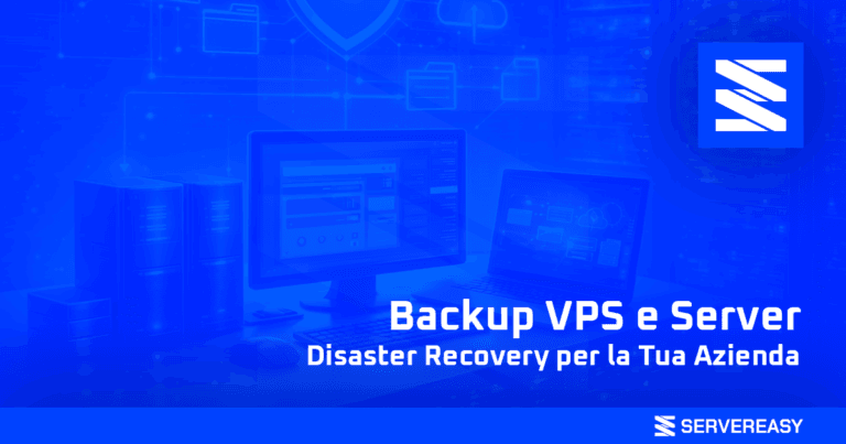 Backup VPS e Server: Disaster Recovery per la Tua Azienda