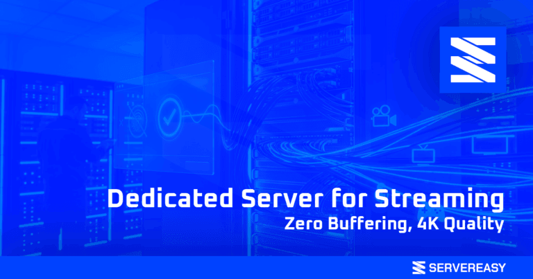Dedicated Server for Streaming: Zero Buffering, 4K Quality