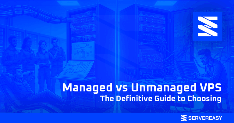 Managed vs Unmanaged VPS The Definitive Guide to Choosing