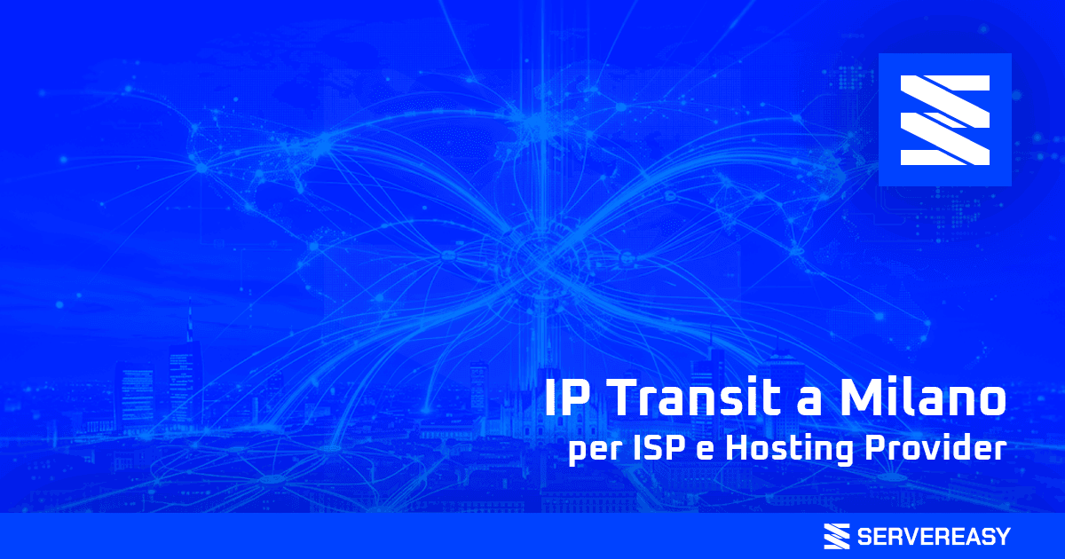IP Transit a Milano per ISP e Hosting Provider