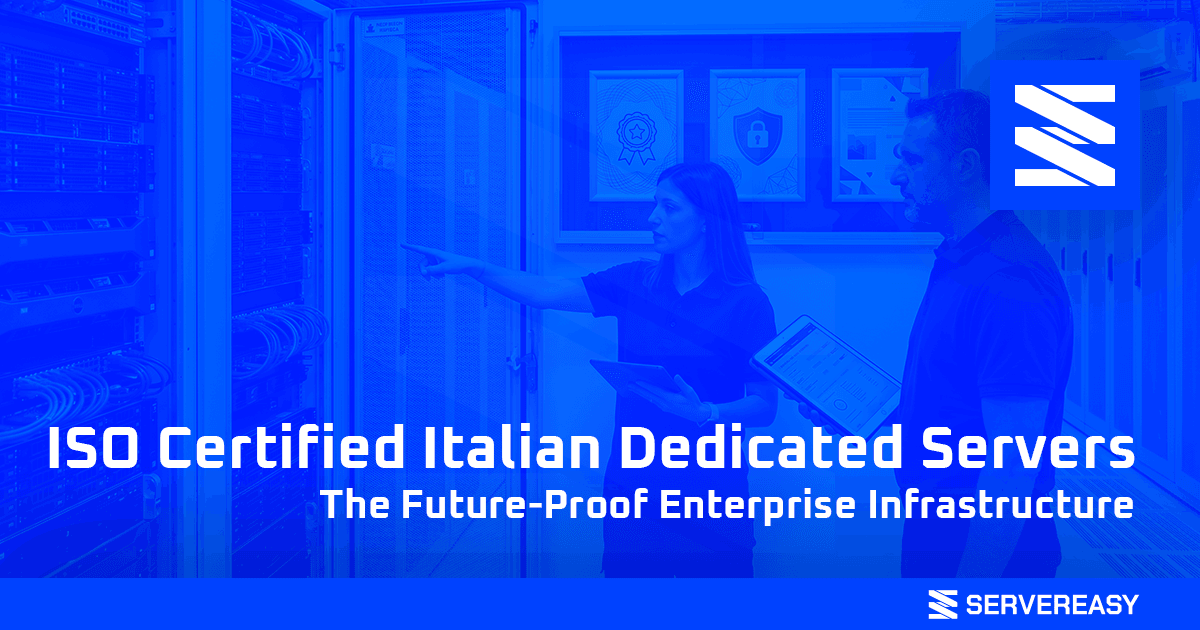 ISO Certified Italian Dedicated Servers The Future-Proof Enterprise Infrastructure