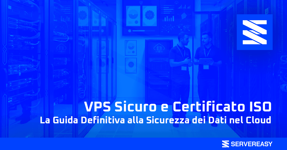 VPS Sicuro e Certificato ISO La Guida Definitiva alla Sicurezza dei Dati nel Cloud