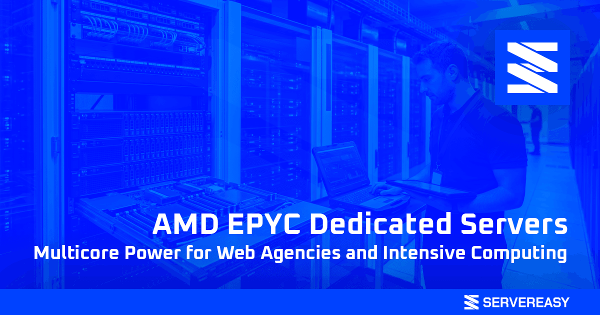 AMD EPYC Dedicated Servers Multicore Power for Web Agencies and Intensive Computing