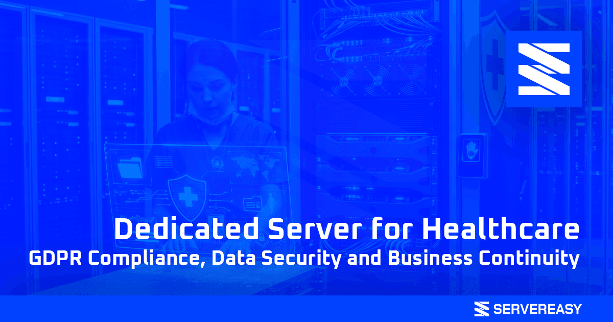 Dedicated Server for Healthcare GDPR Compliance Data Security and Business Continuity