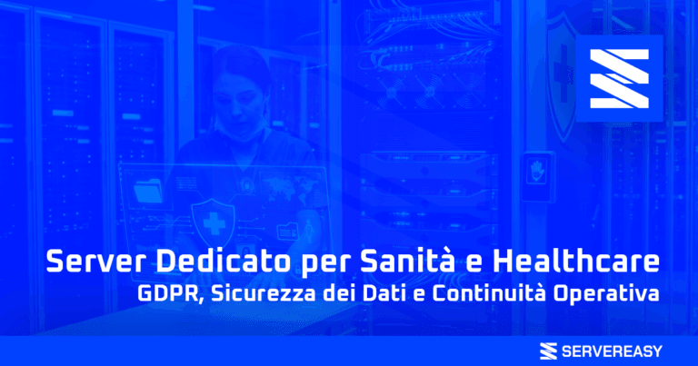 Server Dedicato per Sanità e Healthcare GDPR Sicurezza dei Dati e Continuità Operativa