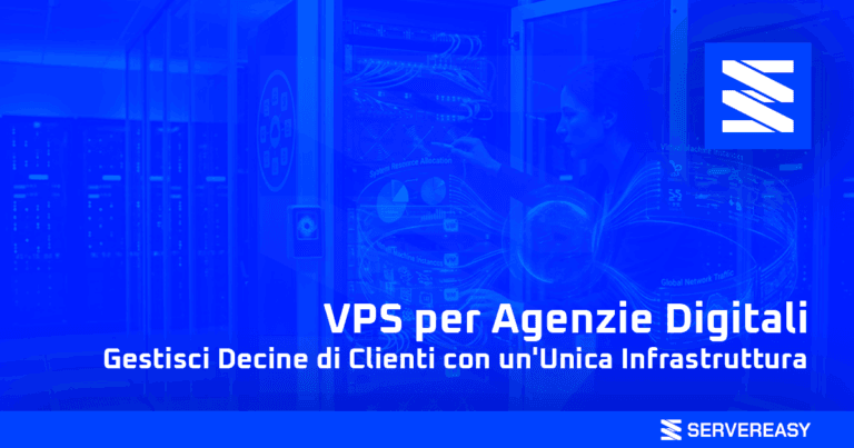 VPS per Agenzie Digitali Gestisci Decine di Clienti con un'Unica Infrastruttura