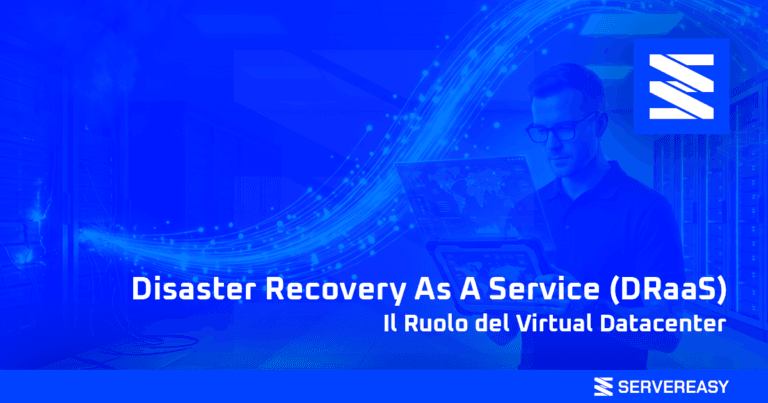 Disaster Recovery As A Service DRaaS Il Ruolo del Virtual Datacenter