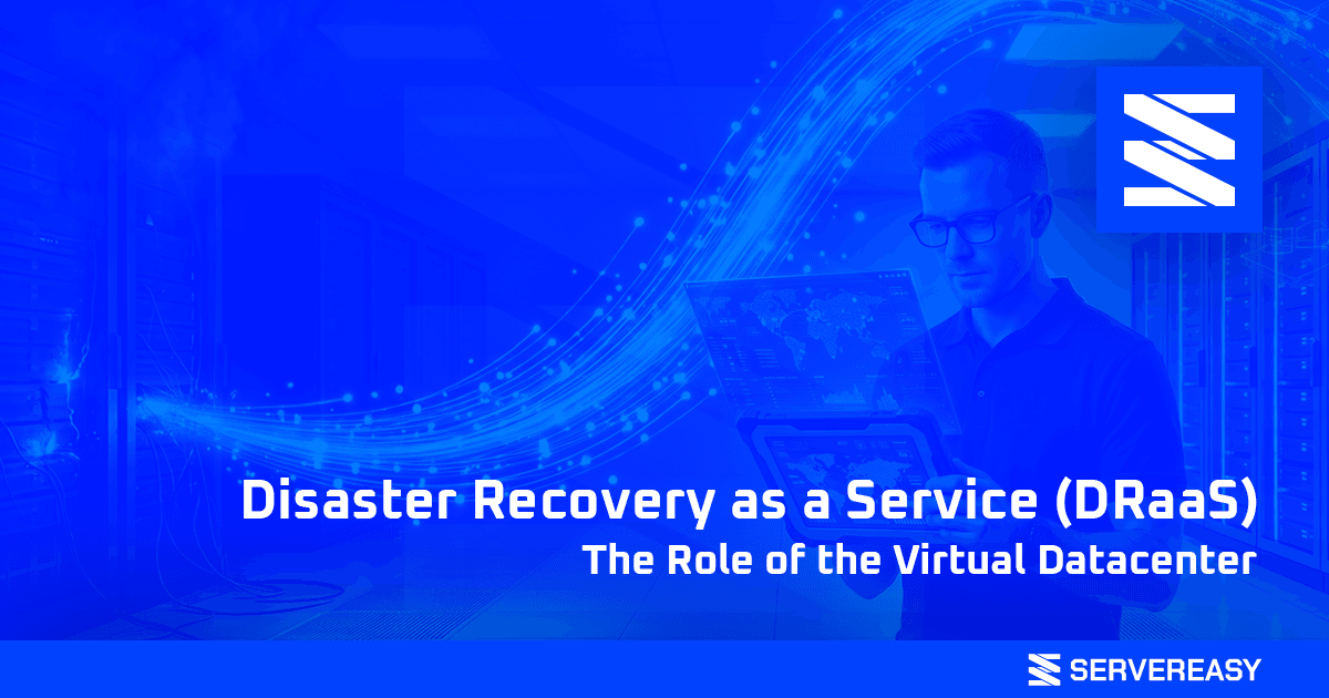 Disaster Recovery as a Service (DRaaS): The Role of the Virtual Datacenter