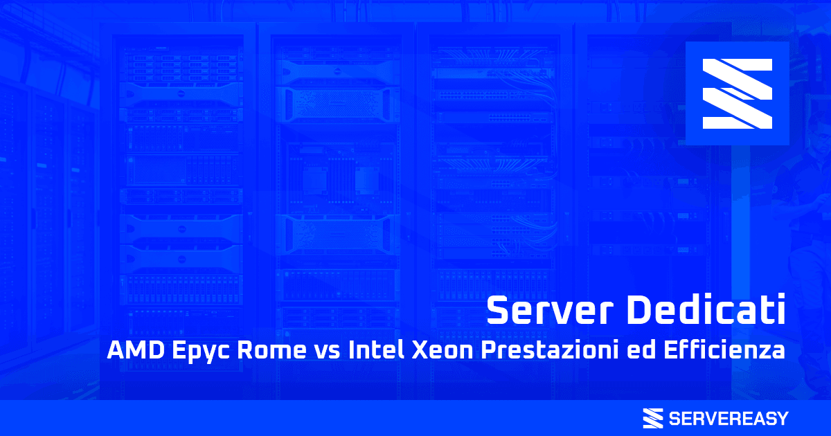 Server Dedicati AMD Epyc Rome vs Intel Xeon Prestazioni ed Efficienza