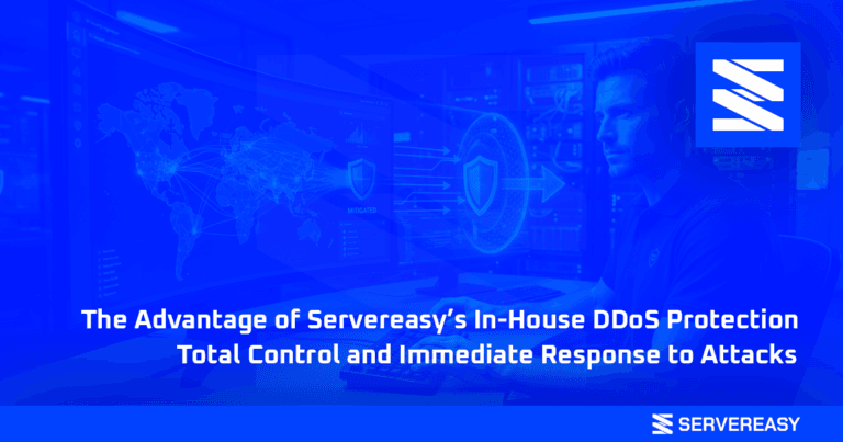The Advantage of Servereasy In-House DDoS Protection Total Control and Immediate Response to Attacks