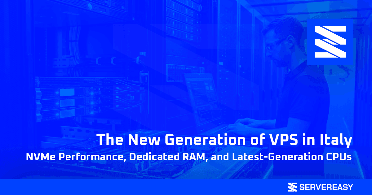 The New Generation of VPS in Italy: NVMe Performance, Dedicated RAM, and Latest-Generation CPUs