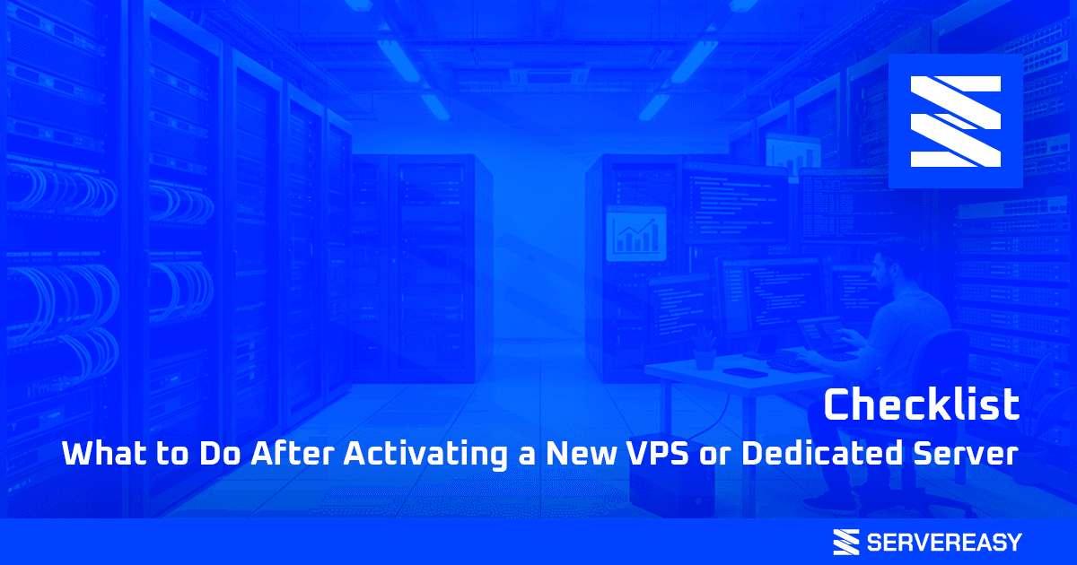 Checklist What to Do After Activating a New VPS or Dedicated Server
