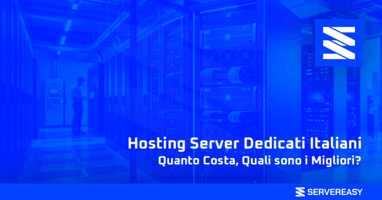 Hosting Server Dedicati Italiani Quanto Costa, Quali sono i Migliori