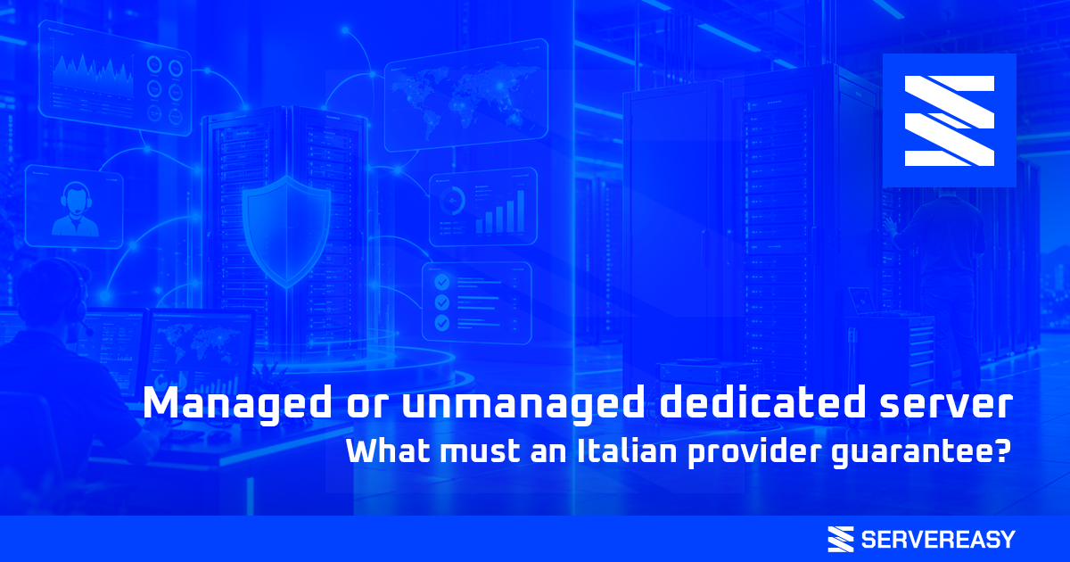 Managed or unmanaged dedicated server: what must an Italian provider guarantee?