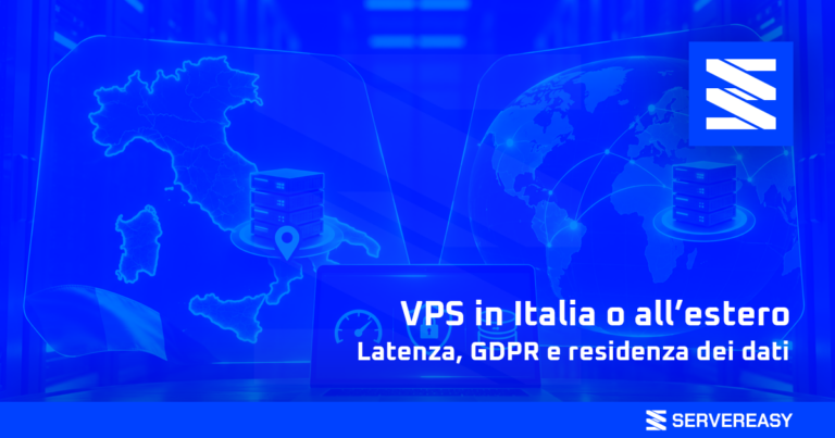 VPS in Italia o all'estero: latenza, GDPR e residenza dei dati